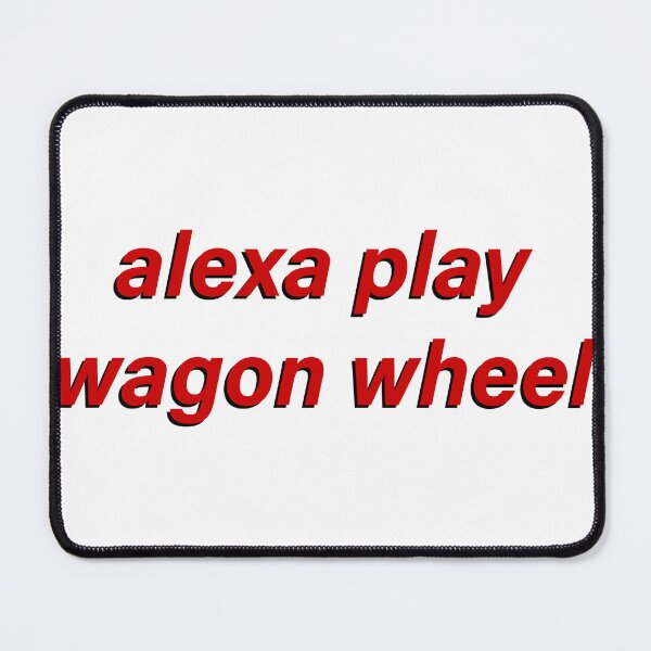 Item preview, Alexa Play Wagon Wheel designed and sold by Tristen Adams.