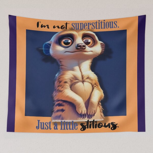 Item preview, Meerkat Mischief - I'm Not Superstitious designed and sold by gleefulme.