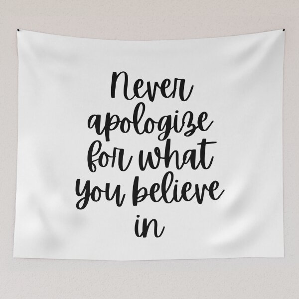 Item preview, Never apologize for what you believe in designed and sold by Renea Lee.