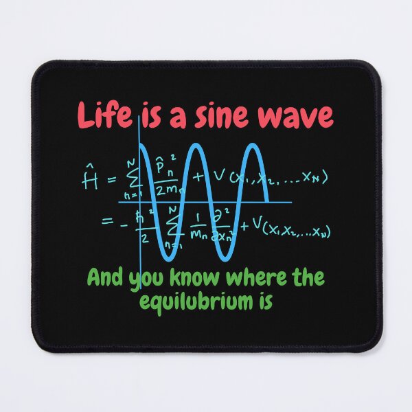 Item preview, Life is a sine wave, and you know where the equilibrium is designed and sold by NoetherSym.