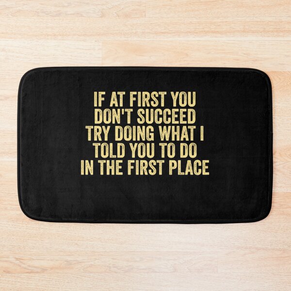 Item preview, If At First You Don't Succeed Try Doing What I told you to do designed and sold by Amineharoni.