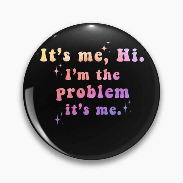 Item preview,  It's Me Hi I'm the Problem It's Me  designed and sold by Zikozaki.