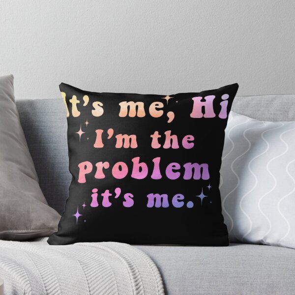 Item preview,  It's Me Hi I'm the Problem It's Me  designed and sold by Zikozaki.