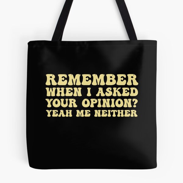 Item preview, Remember When I Asked Your Opinion Yeah Me Neither Saying designed and sold by Amineharoni.
