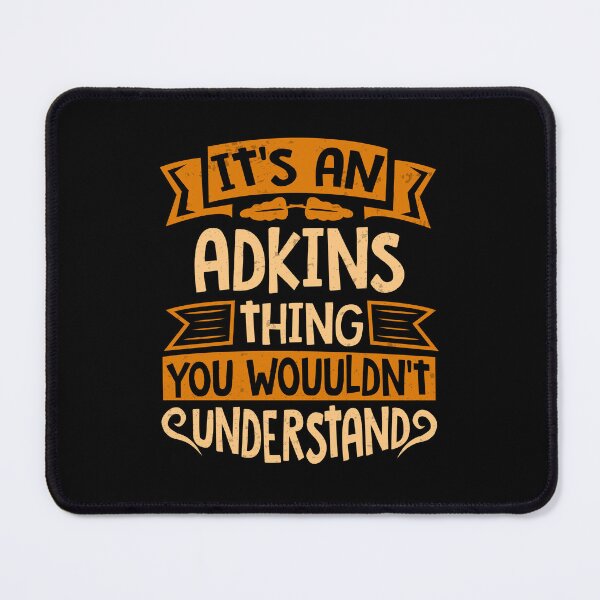 Item preview, It Is An Adkins Thing You Wouldn't Understand designed and sold by Share-me.