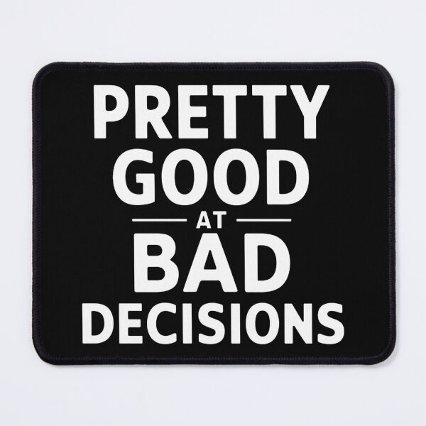Item preview, Pretty Good At Bad Decisions designed and sold by Hairball-Pets.