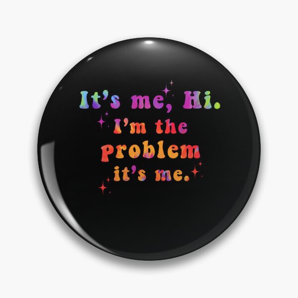 Item preview,  It's Me Hi I'm the Problem It's Me  designed and sold by Zikozaki.