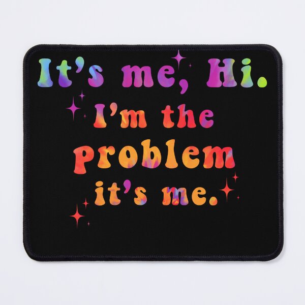 Item preview, It's Me Hi I'm the Problem It's Me designed and sold by Zikozaki.