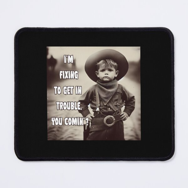 Item preview, I'm Fixing To Get In Trouble You Comin' Little Cowboy Boy MIschievous Vintage designed and sold by André Botes.