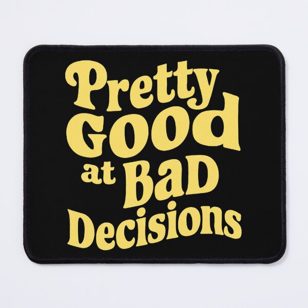 Item preview, Pretty Good At Bad Decisions designed and sold by Hairball-Pets.
