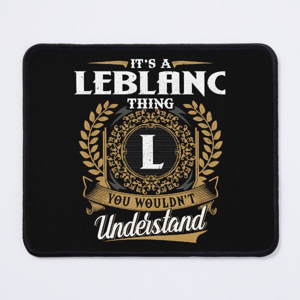 Item preview, It Is A Leblanc Thing You Wouldnt Understand designed and sold by Huck-me.