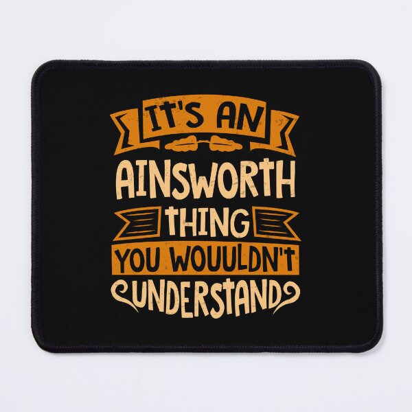 Item preview, It Is An Ainsworth Thing You Wouldn't Understand designed and sold by Share-me.