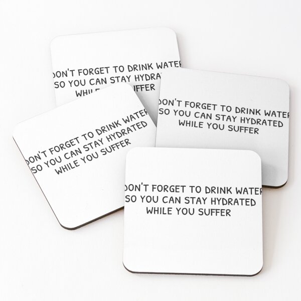 Item preview, DON'T FORGET TO DRINK WATER SO YOU CAN STAY HYDRATED WHILE YOU SUFFER designed and sold by Mamado-sakou.