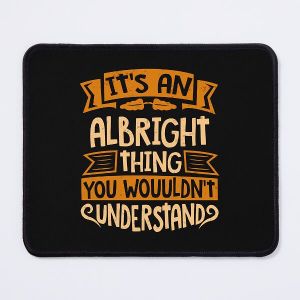 Item preview, It Is An Albright Thing You Wouldn't Understand designed and sold by Share-me.