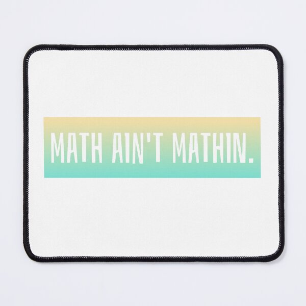 Item preview, math ain't mathin. designed and sold by DansDoodads.