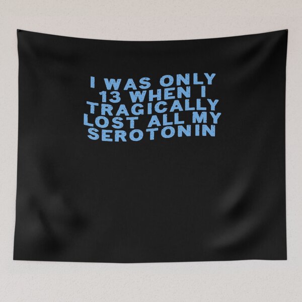 Item preview, I was only 13 when I tragically lost all my serotonin designed and sold by BritySpear.