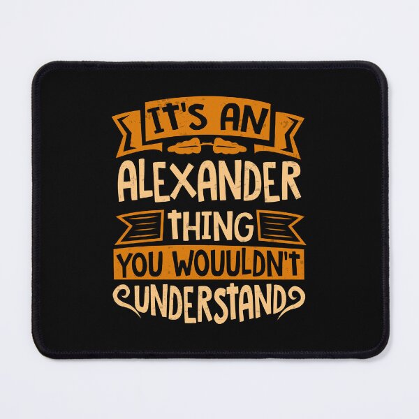 Item preview, It Is An Alexander Thing You Wouldn't Understand designed and sold by Share-me.