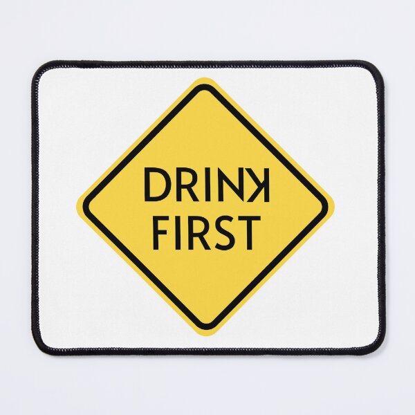 Item preview, DRINK FIRST CAUTION Sign joke designed and sold by nacidon.