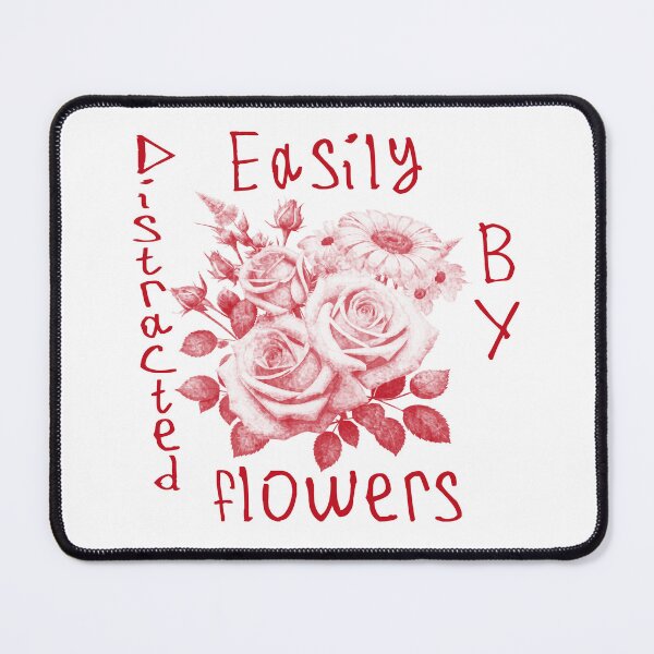 Item preview, Easily Distracted By Flowers designed and sold by kinpirks.