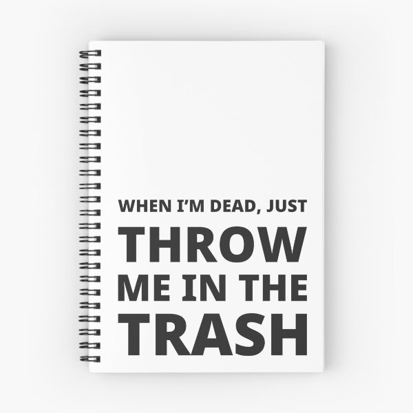 Item preview, When I'm dead, just throw me in the trash. designed and sold by ThunderStuff.