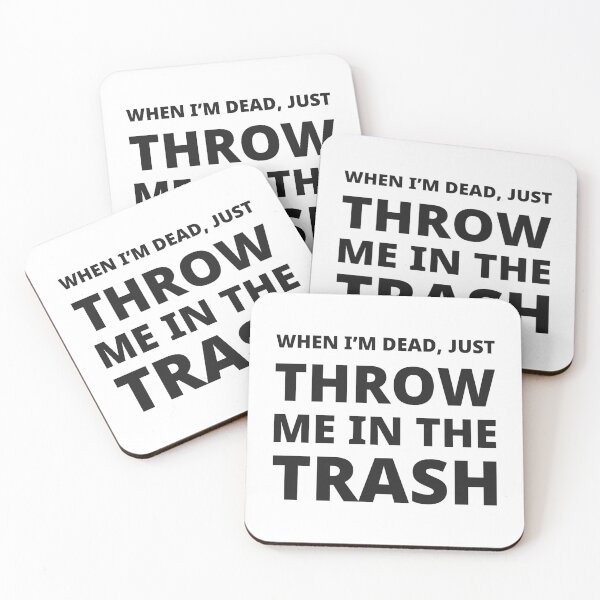 Item preview, When I'm dead, just throw me in the trash. designed and sold by ThunderStuff.