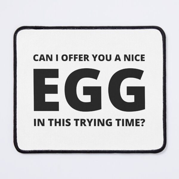 Item preview, Can I offer you a nice egg in this trying time? designed and sold by ThunderStuff.