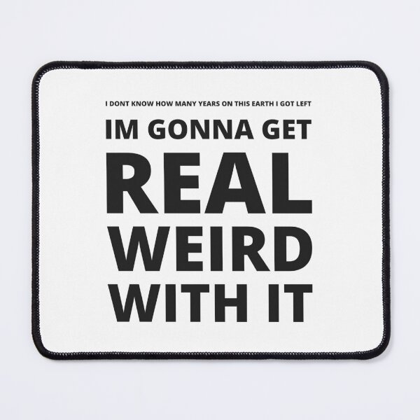 Item preview, I'm gonna get real weird with it. designed and sold by ThunderStuff.