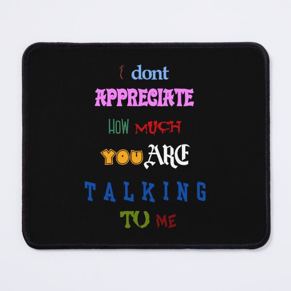 Item preview, i dont appreciate how much you are talking to me many font meme text designed and sold by Michael Stewart.
