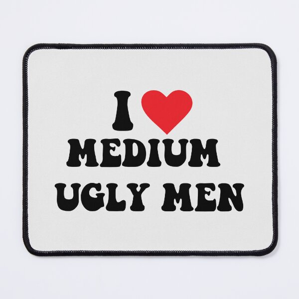 Item preview, I Heart Medium Ugly Men designed and sold by marsh designs.