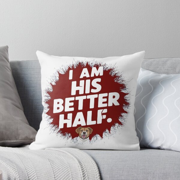 Item preview, Dog Lovers Couple, I`m His Better Half Funny Typography Design  designed and sold by Raise2Shine.