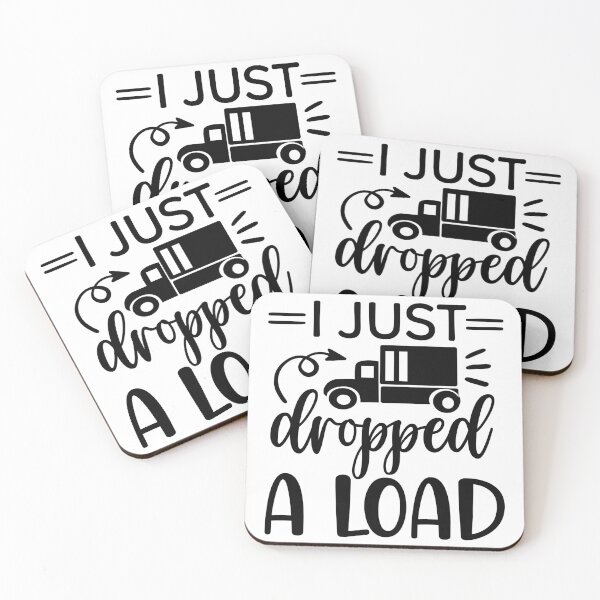 Item preview, funny truck driver quote I just dropped a load designed and sold by vandepasch.