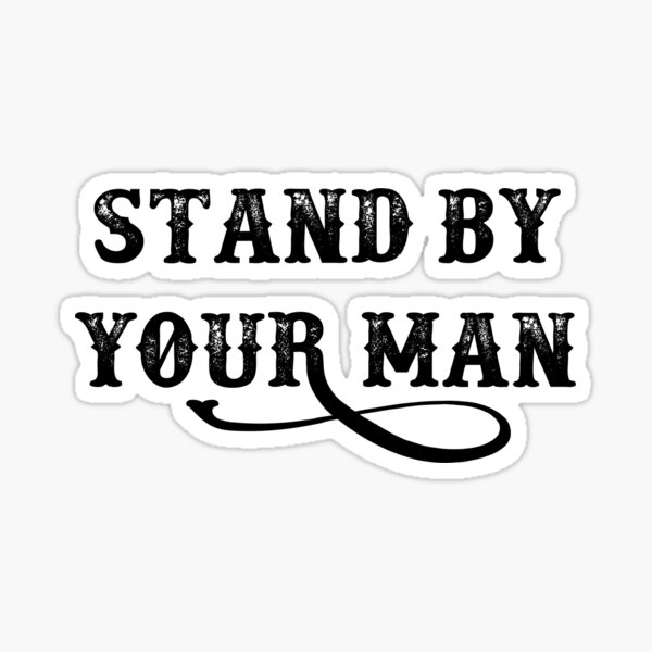 "Stand By Your Man" Sticker for Sale by moderntimes Redbubble