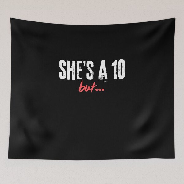 Item preview, She's a 10 But designed and sold by triharder12.