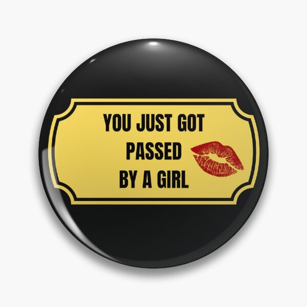 Item preview, You just got passed by a girl designed and sold by Belweder.