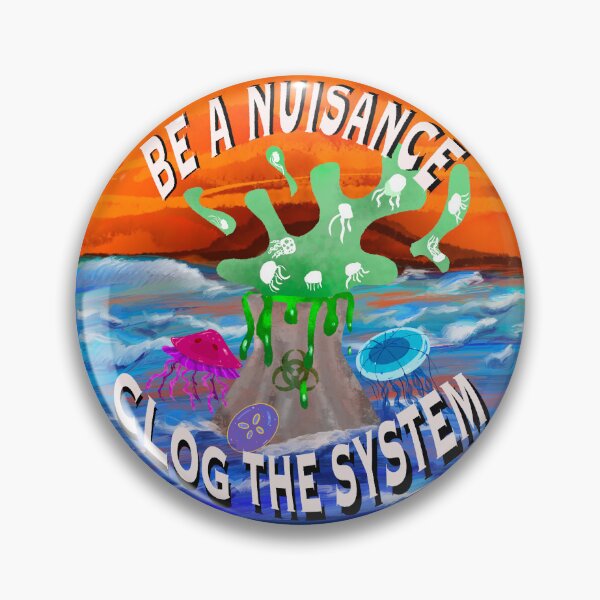Item preview, Be a nuisance: clog the system designed and sold by WhimsysWhatnots.
