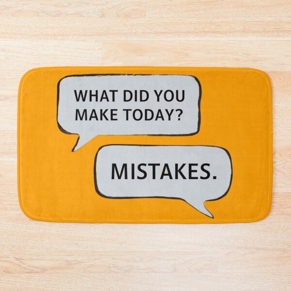Item preview, WHAT DID YOU MAKE TODAY? MISTAKES designed and sold by 123ks.