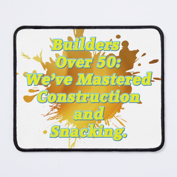 Item preview, Builders Over 50 We've Mastered Construction and Snacking designed and sold by jnsmerchstore.