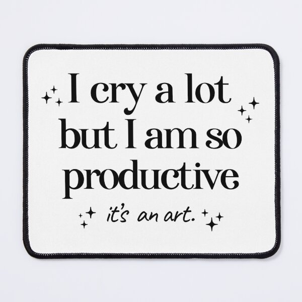 Item preview, I cry a lot but I am so productive its an art designed and sold by funkyst.