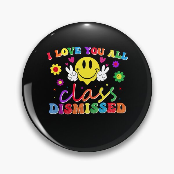 Item preview, I love you all class dismissed Groovy Last day of school designed and sold by MTRBSK11.