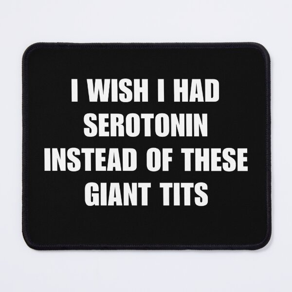 Item preview, I wish I had serotonin  designed and sold by killzak.