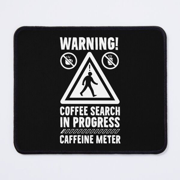 Item preview, Warning Coffee Search designed and sold by therocketman.