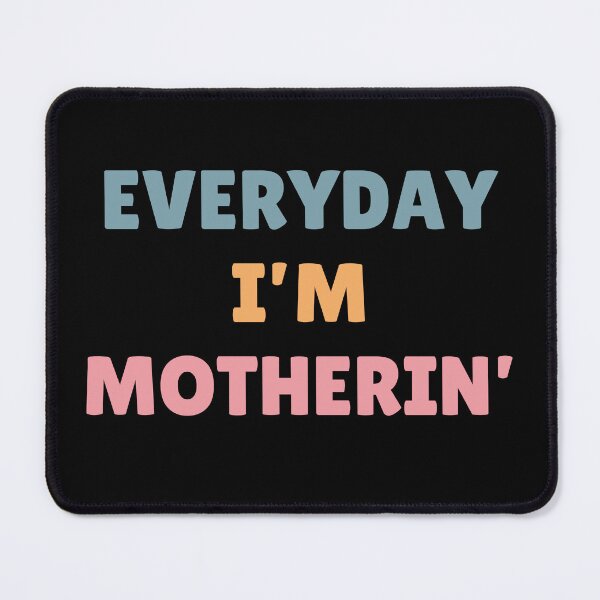 Item preview, Everyday I'm Mothering designed and sold by RedPumpFlash.