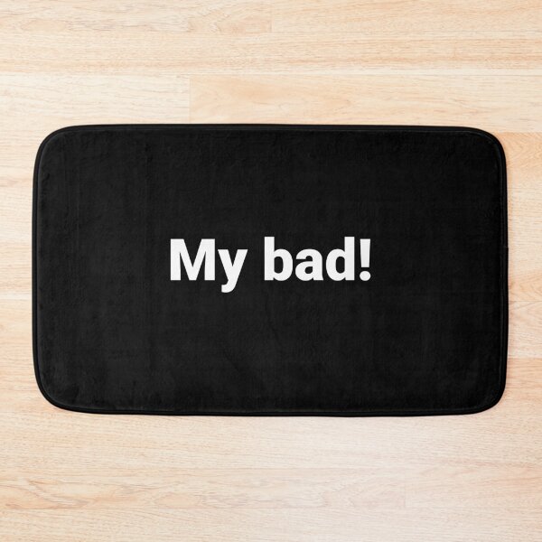 Item preview, My bad! designed and sold by Text-based T-Shirts and Gifts.