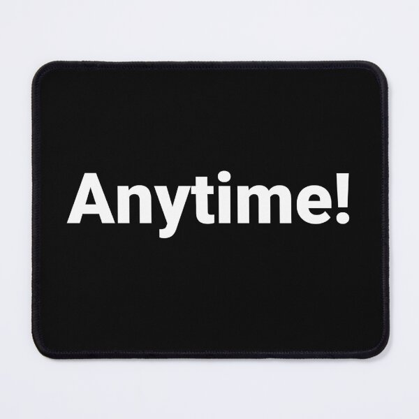 Item preview, Anytime! designed and sold by Text-based T-Shirts and Gifts.