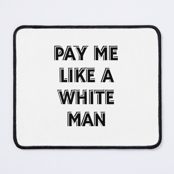Item preview, Pay Me Like A White Man - equal pay   designed and sold by Inspirationmotivation.