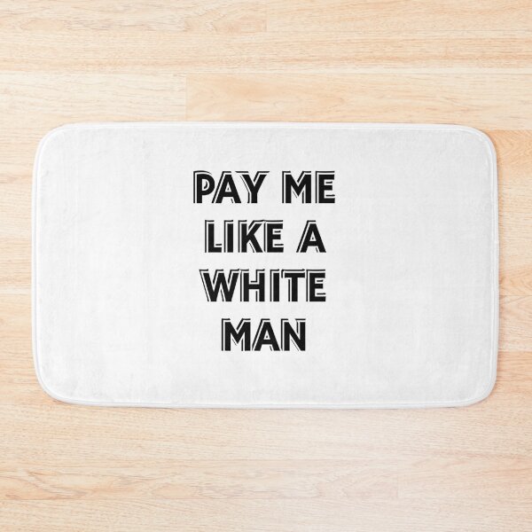 Item preview, Pay Me Like A White Man - equal pay   designed and sold by Inspirationmotivation.