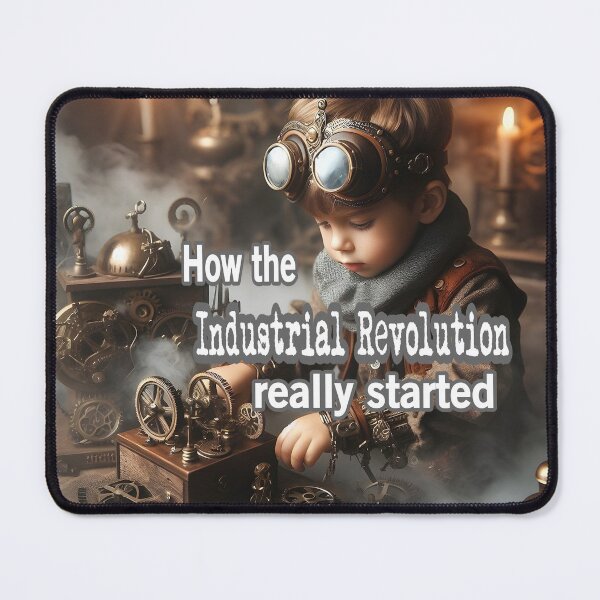 Item preview, How The Industrial Revolution Really Started designed and sold by Surreallytee.