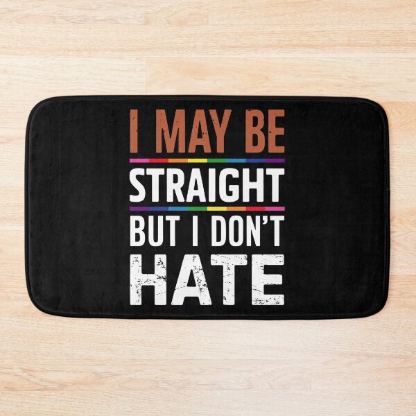 Item preview, I MAY BE STRAIGHT BUT I DON'T HATE designed and sold by overheadclick.