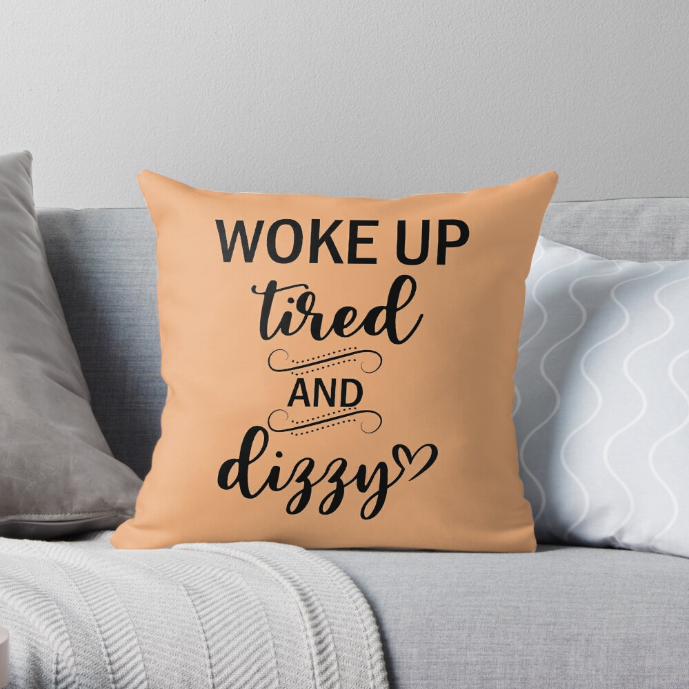 "Woke Up Tired and Dizzy Funny GiftsGifts for Tired and Lazy People