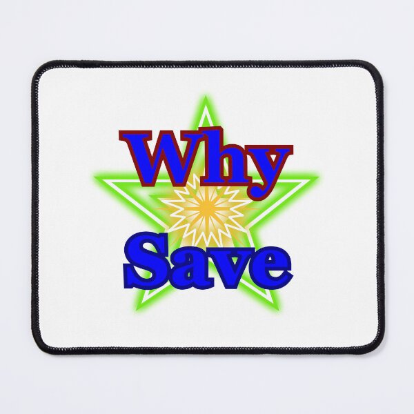Item preview, Why Save designed and sold by CanterburyLane.